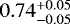 $0.74^{&#x002B;0.05}_{-0.05}$
