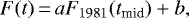 \begin{equation*} F(t)\,{=}\,a F_{1981}(t_{\textrm{mid}}) &#x002B; b, \end{equation*}