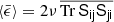 $ \langle\bar{\epsilon}\rangle=2\nu\, {\overline{\mathrm{Tr\,} \mathsf{S_{ij}} \mathsf{S_{ji}}}} $