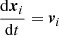 $$ \begin{aligned} \frac{\mathrm{d}\boldsymbol{x}_i}{\mathrm{d}t}=\boldsymbol{v}_i \end{aligned} $$
