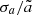 $ \sigma_a/\tilde{a} $