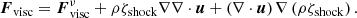 $$ \begin{aligned} \boldsymbol{F}_{\rm visc}= \boldsymbol{F}_{\rm visc}^{\nu } +\rho \zeta _{\rm shock}\nabla \nabla \cdot \boldsymbol{u}+\left(\nabla \cdot \boldsymbol{u}\right)\nabla \left(\rho \zeta _{\rm shock}\right). \end{aligned} $$
