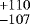$^{&#x002B;110}_{-107}$
