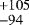 $^{&#x002B;105}_{-94}$