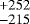 $^{&#x002B;252}_{-215}$
