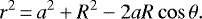 \begin{equation*} r^2\,{=}\,a^2 &#x002B; R^2 - 2 a R \cos{\theta} .\end{equation*}