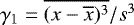 $\gamma_1=\overline{(x-\overline{x})^3}/s^3$