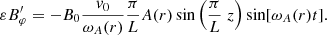 $$ \begin{aligned} \varepsilon B_{\varphi }^\prime =-B_{0}\frac{{v}_{0}}{\omega _{A}(r)}\frac{\pi }{L} A(r)\sin \left(\frac{\pi }{L}\; z\right)\sin [\omega _{A}(r) t]. \end{aligned} $$