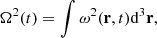 $$ \begin{aligned}&\Omega ^{2}(t) = \int \omega ^{2}(\mathbf r ,t) \mathrm{d}^{3}\mathbf r ,\end{aligned} $$