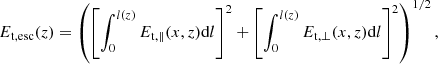 $$ \begin{aligned} E_{\rm t,esc}(z) = \left( \left[ \int _0^{l(z)} E_{\rm t,\parallel }(x,z) \mathrm{d}l \right]^2 + \left[ \int _0^{l(z)} E_{\rm t,\perp }(x,z) \mathrm{d}l \right]^2 \right)^{1/2}, \end{aligned} $$