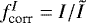 $f_{\textrm{corr}}^I = I/\tilde{I}$