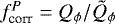 $f_{\textrm{corr}}^P = Q_{\phi}/\tilde{Q}_{\phi}$
