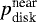$p_{\textrm{disk}}^{\textrm{near}}$