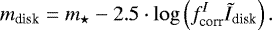 \begin{equation*} m_{\textrm{disk}} = m_{\star} - 2.5\cdot\log\left(f_{\textrm{corr}}^I \tilde{I}_{\textrm{disk}}\right).\end{equation*}