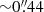 $ {\sim}0{{\overset{\prime\prime}{.}}}44 $