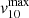 $ v^{\mathrm{max}}_{10} $