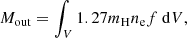 $$ \begin{aligned} M_{\rm out}=\int _V 1.27m_{\rm H}n_{\rm e}f~\mathrm{d}V, \end{aligned} $$