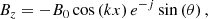 $$ \begin{aligned} {B_z} = - {B_0}\cos \left( {kx} \right){e^{ - j}}\sin \left( \theta \right), \end{aligned} $$