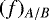 $(f)_{A/B}$