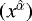 $(x^{\hat{\alpha}})$