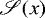 $\mathscr S(x)$