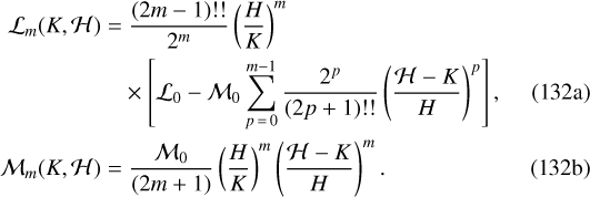 \begin{align} \mathcal{L}_m(K,\mathcal{H})\;{=}&\;\frac{(2m-1)!!}{2^m}\left(\frac{H}{K}\right)^m\nonumber\\ &\times\left[\mathcal{L}_0-\mathcal{M}_0\sum_{p\,{=}\,0}^{m-1}\frac{2^p}{(2p&#x002B;1)!!}\left(\frac{\mathcal{H}-K}{H}\right)^p\right]\text{,}\\ \mathcal{M}_m(K,\mathcal{H})\;{=}&\;\frac{\mathcal{M}_0}{(2m&#x002B;1)}\left(\frac{H}{K}\right)^m\left(\frac{\mathcal H-K}{H}\right)^m\text{.}\end{align}