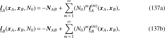 \begin{align*} \underline{\bm{l}}_A(\bm{x}_A,\bm{x}_B,N_0)&\,{=}\,{-}\bm{N}_{AB}&#x002B;\sum_{m\,{=}\,1}^{\infty}(N_0)^m\underline{\bm{l}}_A^{(m)}(\bm{x}_A,\bm{x}_B)\text{,}\\ \underline{\bm{l}}_B(\bm{x}_A,\bm{x}_B,N_0)&\,{=}\,{-}\bm{N}_{AB}&#x002B;\sum_{m\,{=}\,1}^{\infty}(N_0)^m\underline{\bm{l}}_B^{(m)}(\bm{x}_A,\bm{x}_B)\text{,} \end{align*}