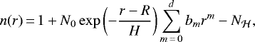 \begin{equation*} n(r)\,{=}\,1&#x002B;N_0\exp\left(-\frac{r-R}{H}\right)\sum_{m\,{=}\,0}^db_mr^m-N_{\mathcal H}\text{,}\end{equation*}