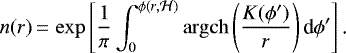 \begin{equation*} n(r)\,{=}\,\exp\left[\frac{1}{\pi}\int^{\phi(r,\mathcal{H})}_{0}\mathrm{argch}\left(\frac{K(\phi&#x0027;)}{r}\right)\textrm{d}\phi&#x0027;\right]\text{.}\end{equation*}