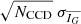$ \sqrt{N_{\mathrm{CCD}}}\ \sigma_{\overline{I_G}} $