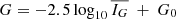 $ G = -2.5 \log_{10} \overline{I_G}\ +\ G_0 $