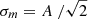 $ \sigma_m = A\ / \sqrt2 $