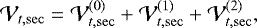 \begin{equation*} \mathcal{V}_{t,\mathrm{sec}} =\mathcal{V}_{t,\mathrm{sec}}^{(0)}&#x002B;\mathcal{V}_{t,\mathrm{sec}}^{(1)}&#x002B;\mathcal{V}_{t,\mathrm{sec}}^{(2)}\mathrm{,} \end{equation*}