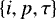 $\left\{ i,p,\tau \right\} $
