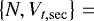 $\left\{ N,V_{t\mathrm{,sec}}\right\} \,{=}$