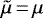 $\tilde{\mu}\,{=}\,\mu $