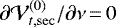 $\partial \mathcal{V}_{t,\mathrm{sec}}^{(0)}/\partial \nu \,{=}\,0$