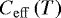 $C_{\mathrm{eff}}\left(T\right) $