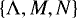 $\left\{ \Lambda ,M,N\right\} $