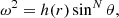 $$ \begin{aligned} {\omega ^2} = {h(r) \sin ^N\theta }, \end{aligned} $$