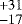 $^{&#x002B;31}_{-17}$
