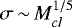$\sigma\,{\sim}\, M_{cl}^{1/5}$