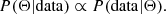 $$ \begin{aligned} P(\Theta | \mathrm{data}) \propto P(\mathrm{data} | \Theta ) . \end{aligned} $$