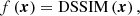 $$ \begin{aligned} f\left(\boldsymbol{x}\right)=\mathrm{DSSIM} \left(\boldsymbol{x}\right), \end{aligned} $$
