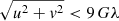 $ \sqrt{u^2+\mathit{v}^2} < 9\,G\lambda $