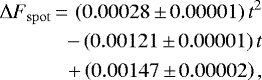 \begin{equation*}\begin{split} \Delta F_{\mathrm{spot}}\,{=}\,\left(0.00028\,{\pm}\,0.00001\right)t^2 & \\ \qquad- \left(0.00121\,{\pm}\,0.00001\right)t & \\ \qquad \ &#x002B; \left(0.00147\,{\pm}\,0.00002\right), \end{split} \end{equation*}