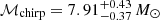 $ \mathcal{M}_{\mathrm{chirp}} = 7.91^{+0.43}_{-0.37}\,M_{\odot} $