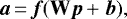 \begin{equation*}{\bm a}\,{=}\,{\bm f}(\mathbf{W}{\bm p} &#x002B; {\bm b}), \end{equation*}
