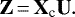 \begin{equation*} \textbf{Z}\,{=}\,\textbf{X}_{\textrm{c}} \textbf{U}. \end{equation*}