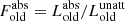 $ F^{\mathrm{abs}}_{\mathrm{old}} = L^{\mathrm{abs}}_{\mathrm{old}}/L^{\mathrm{unatt}}_{\mathrm{old}} $